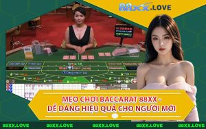 Mẹo Chơi Baccarat 88XX - Dễ Dàng Hiệu Quả Cho Người Mới