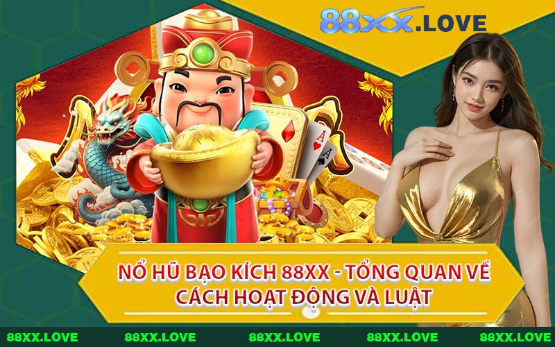 Nổ Hũ Bạo Kích 88XX - Tổng Quan Về Cách Hoạt Động Và Luật